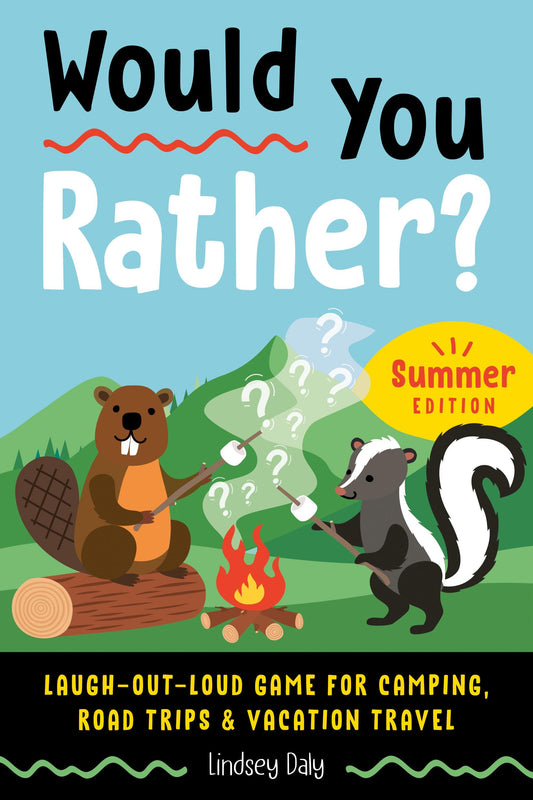 Would You Rather? Summer Edition: Laugh-Out-Loud Game for Camping, Road Trips, and Vacation Travel The Happy Book Stack