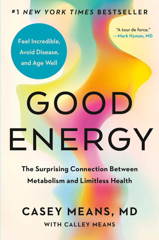Good Energy: The Surprising Connection Between Metabolism and Limitless Health The Happy Book Stack