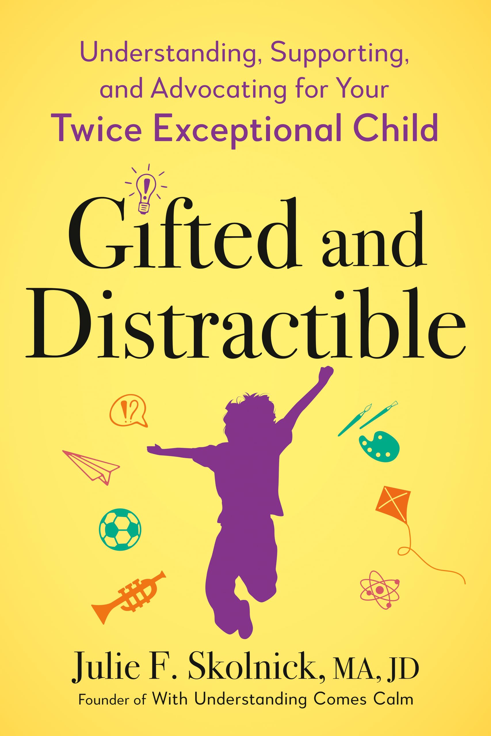 Gifted and Distractible: Understanding, Supporting, and Advocating for Your Twice Exceptional Child The Happy Book Stack