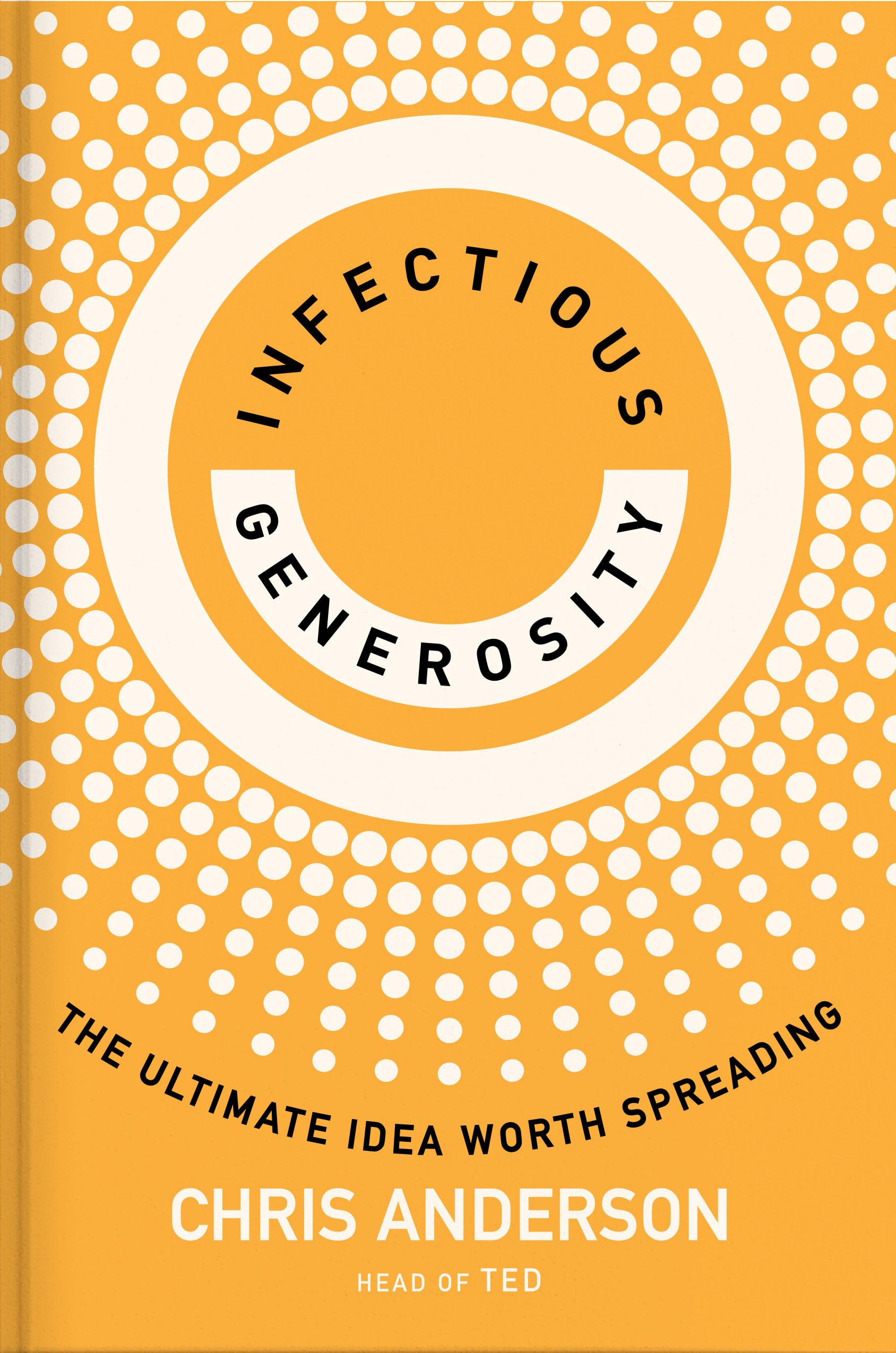 Infectious Generosity: The Ultimate Idea Worth Spreading The Happy Book Stack