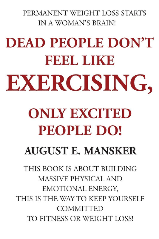 Dead People Don't Feel Like Exercising: Only Excited People Do! The Happy Book Stack