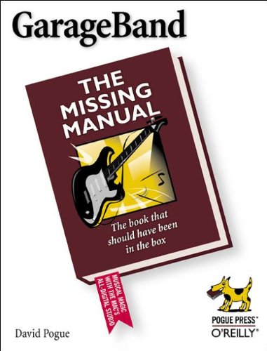 GarageBand: The Missing Manual: The Book That Should Have Been in the Box - 8717