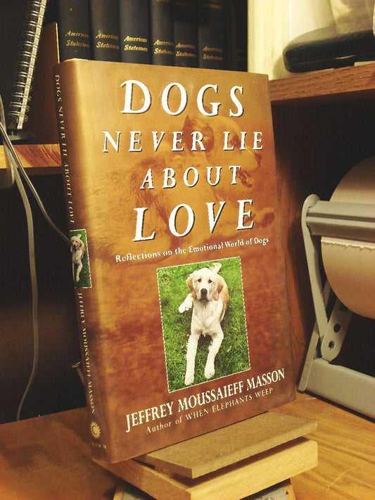 Dogs Never Lie About Love: Reflections on the Emotional World of Dogs The Happy Book Stack