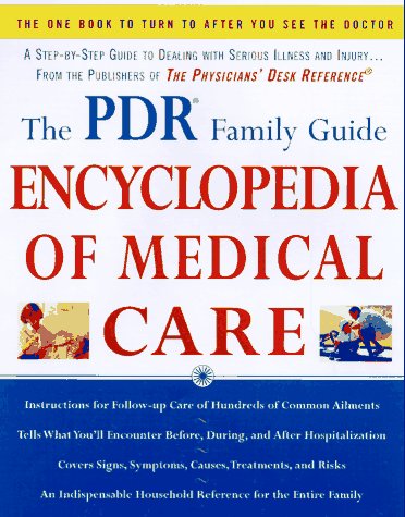The PDR Family Guide Encyclopedia of Medical Care: The Complete Home Reference to Over 350 Medical Problems and Procedures from the Publishers of The ... Desk Reference® (Family Medical Guides) The Happy Book Stack