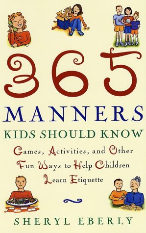 365 Manners Kids Should Know: Games, Activities, and Other Fun Ways to Help Children Learn Etiquette The Happy Book Stack