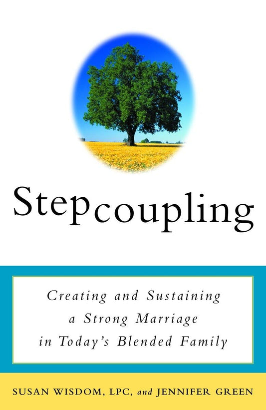 Stepcoupling: Creating and Sustaining a Strong Marriage in Today's Blended Family - 2022