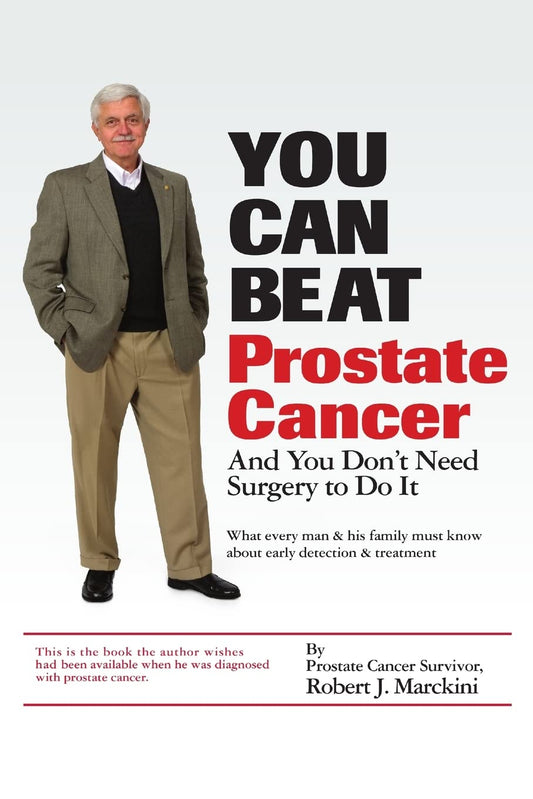 You Can Beat Prostate Cancer: And You Don't Need Surgery to Do It The Happy Book Stack