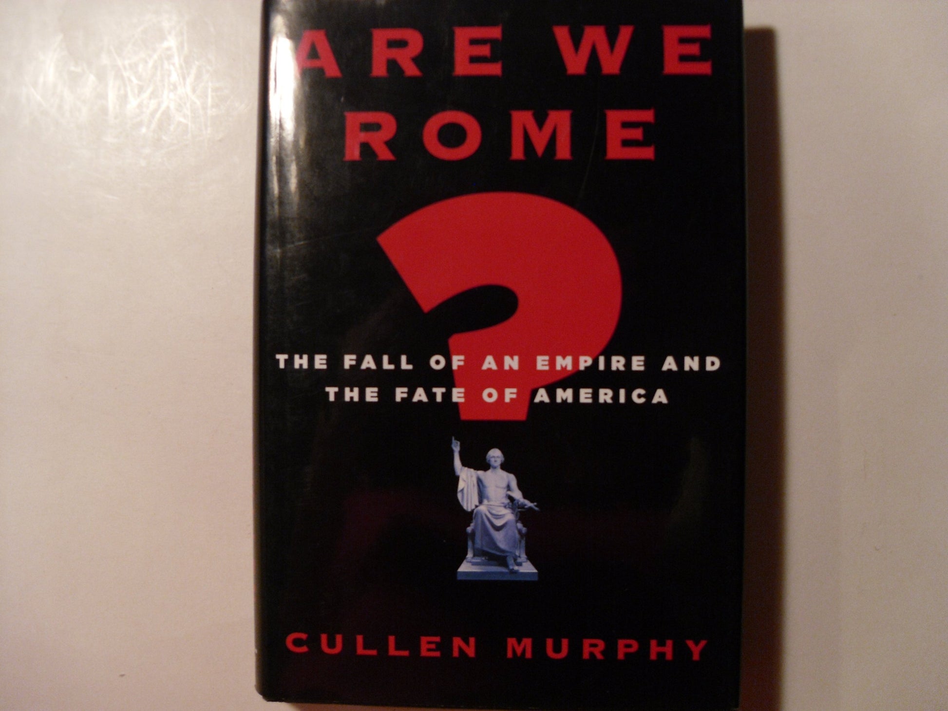 Are We Rome?: The Fall of an Empire and the Fate of America The Happy Book Stack