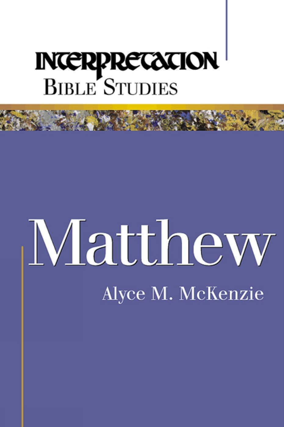 Matthew (Interpretation Bible Studies) The Happy Book Stack