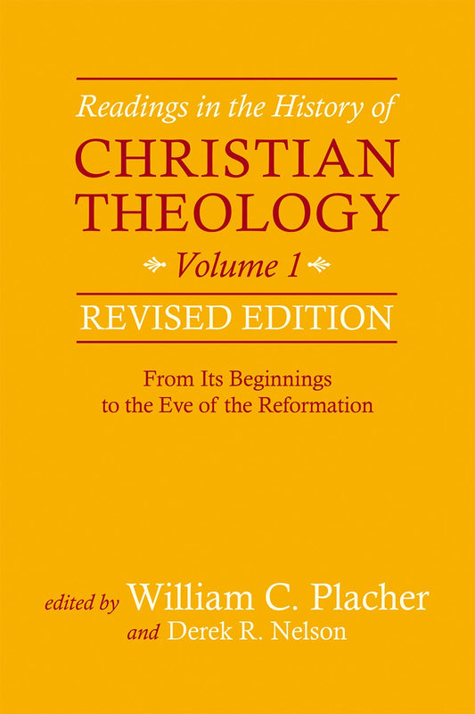 Readings in the History of Christian Theology, Volume 1, Revised Edition: From Its Beginnings to the Eve of the Reformation - 8745