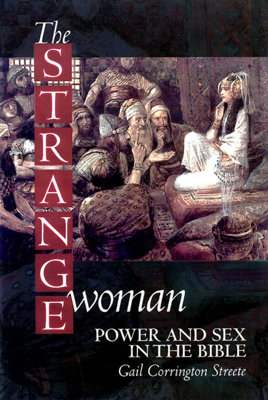 The Strange Woman: Power and Sex in the Bible - 2535