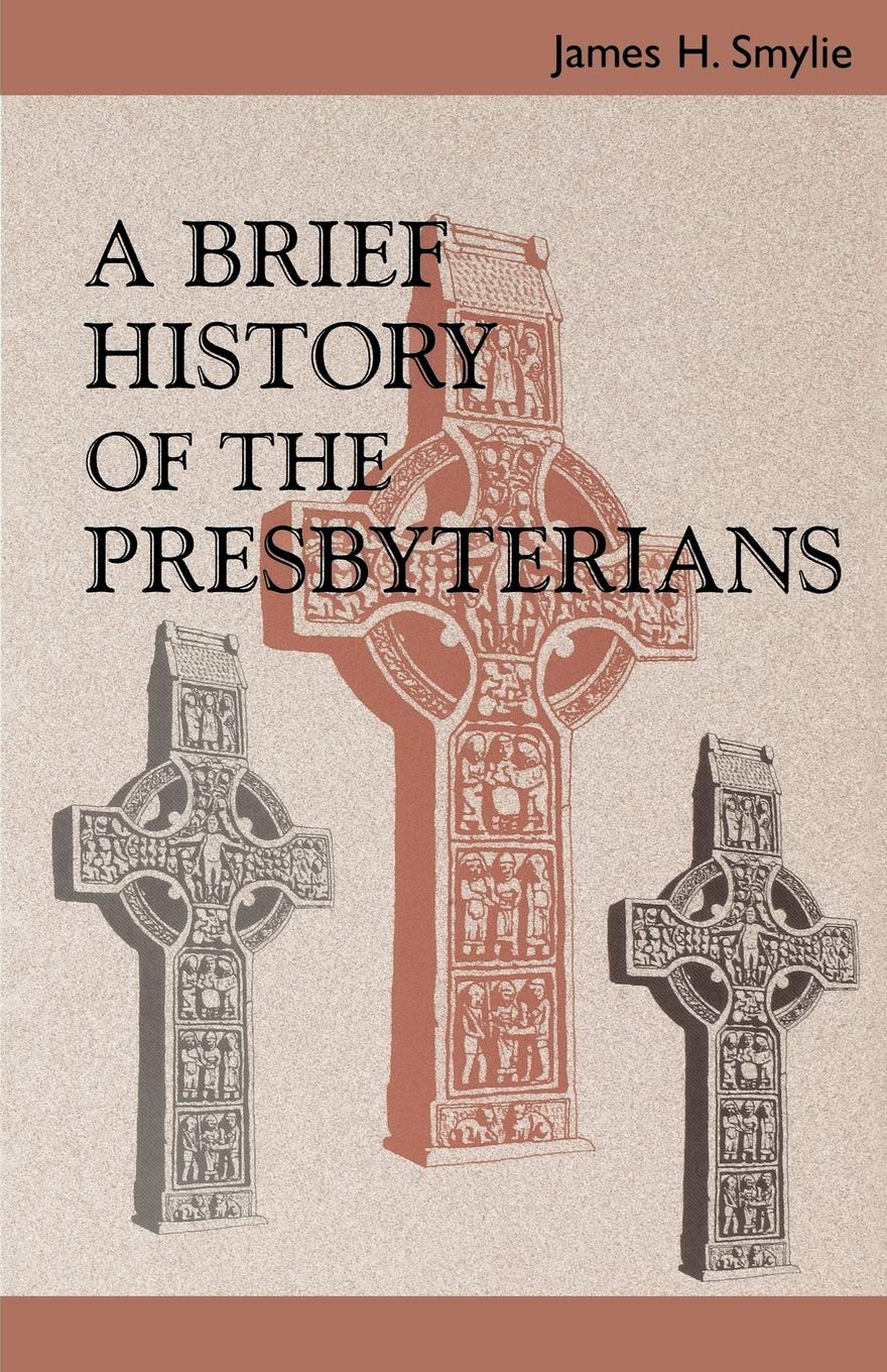 A Brief History of the Presbyterians The Happy Book Stack