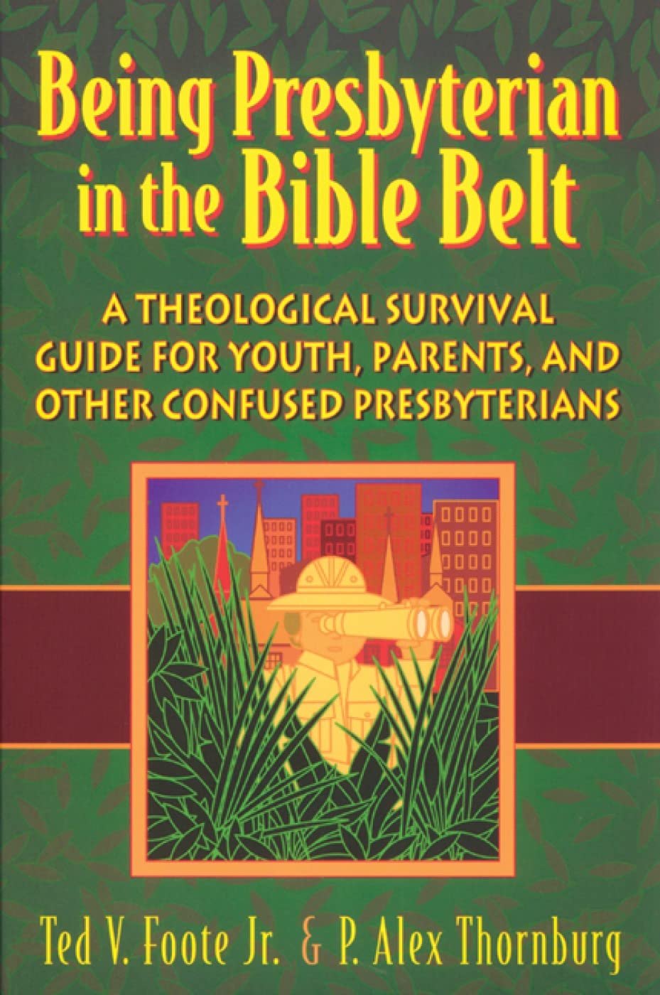 Being Presbyterian in the Bible Belt: A Theological Survival Guide for Youth, Parents, & Other Confused Presbyterians The Happy Book Stack