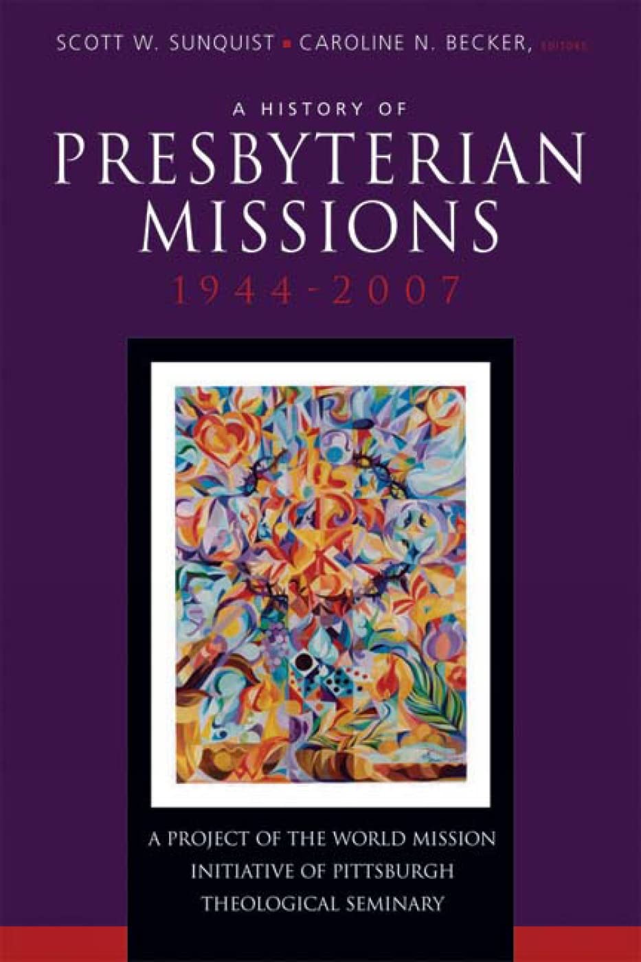 A History of Presbyterian Missions: 1944-2007 - 8645