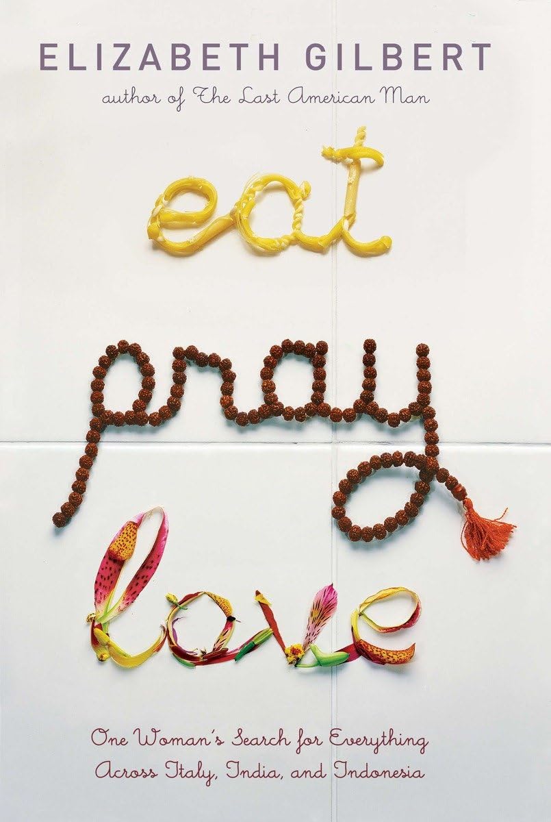 Eat Pray Love: One Woman's Search for Everything Across Italy, India and Indonesia The Happy Book Stack