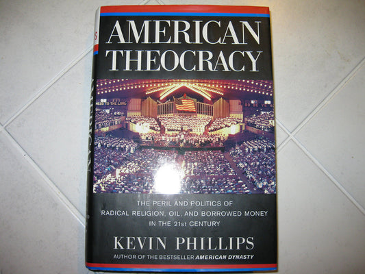American Theocracy: The Peril and Politics of Radical Religion, Oil, and Borrowed Money in the 21st Century The Happy Book Stack
