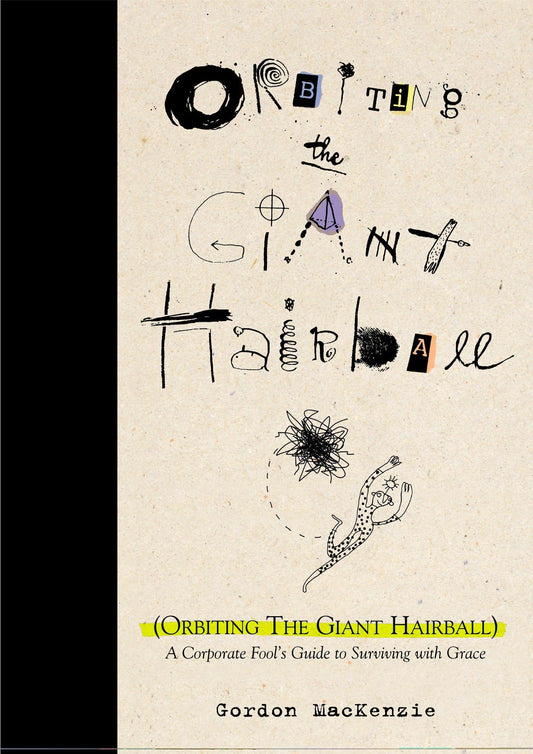 Orbiting the Giant Hairball: A Corporate Fool's Guide to Surviving with Grace The Happy Book Stack