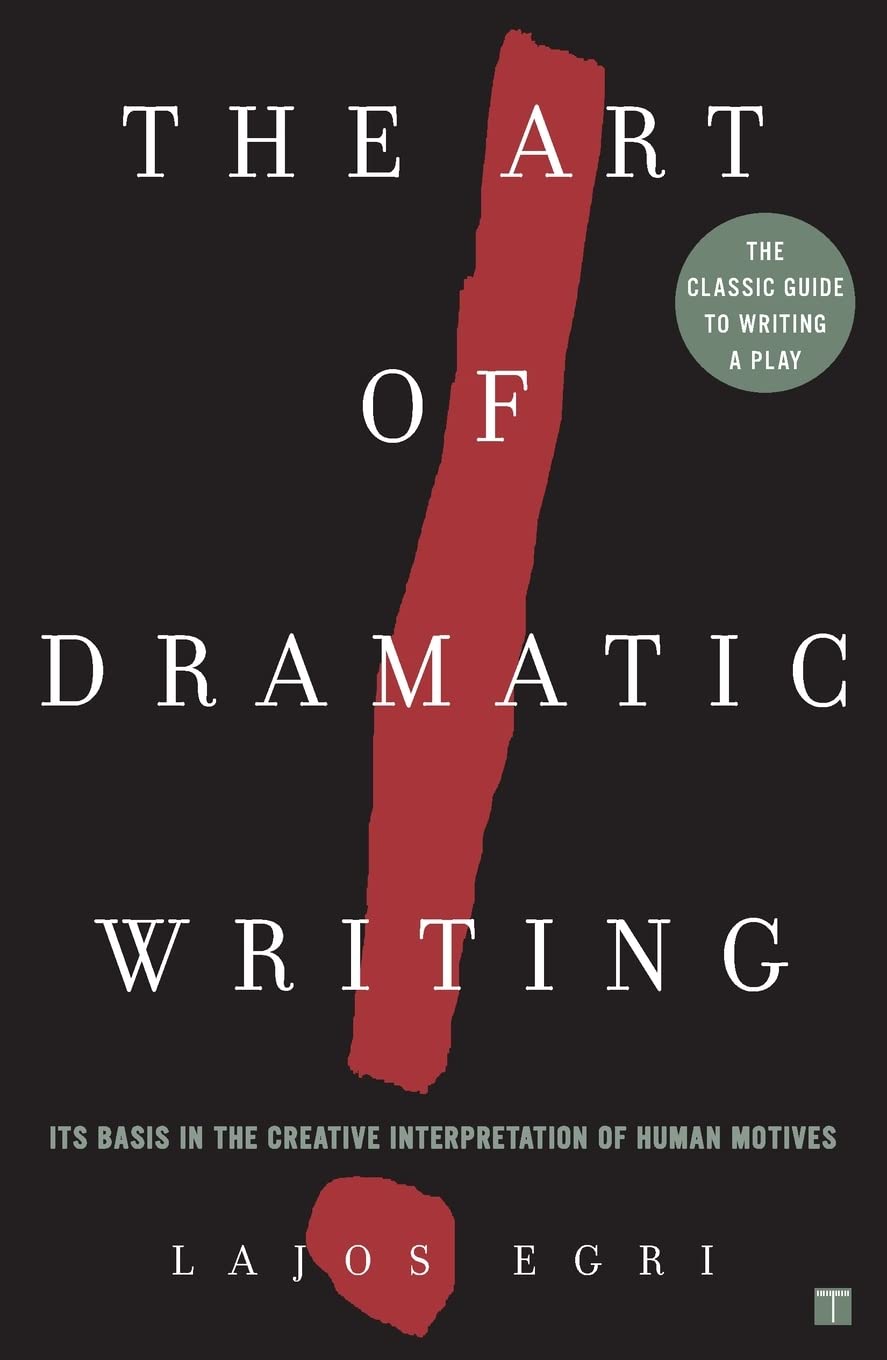 The Art Of Dramatic Writing: Its Basis in the Creative Interpretation of Human Motives The Happy Book Stack