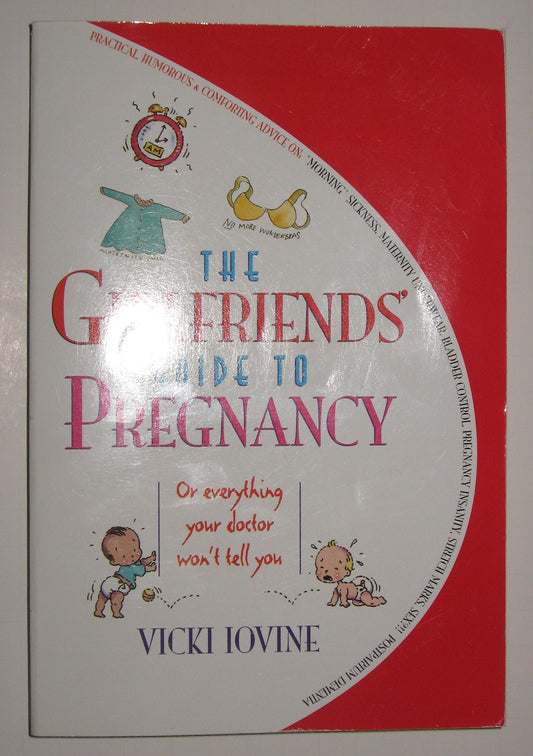 The Girlfriends' Guide to Pregnancy: Or everything your doctor won't tell you - 7675