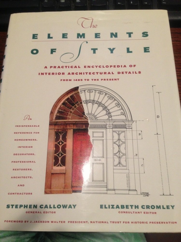 THE ELEMENTS OF STYLE: A Practical Encyclopedia Of Interior Architectural Details From 1485 To the Present - 820