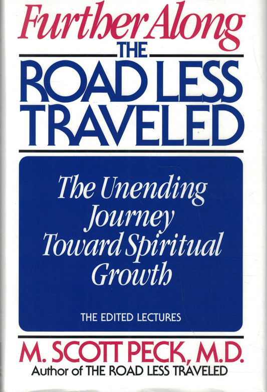 Further Along the Road Less Traveled: The Unending Journey Toward Spiritual Growth The Happy Book Stack