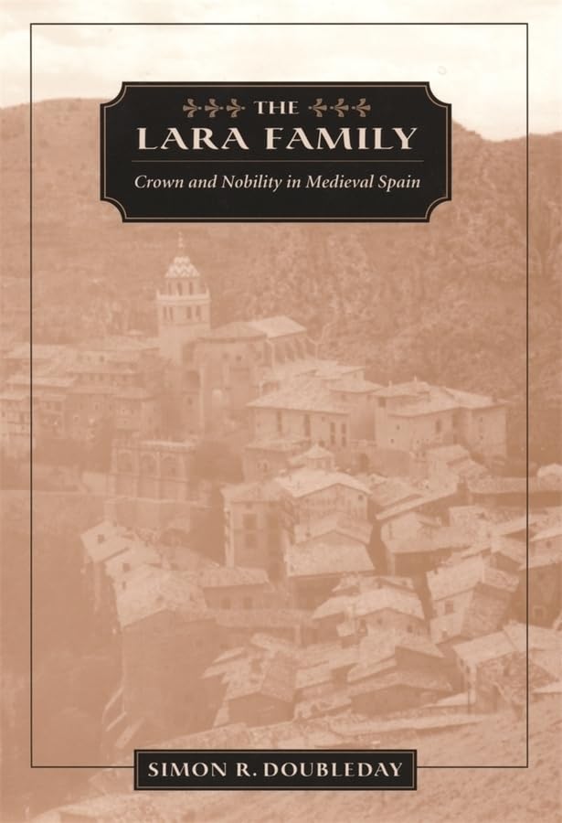 The Lara Family: Crown and Nobility in Medieval Spain (Harvard Historical Studies) - 7675