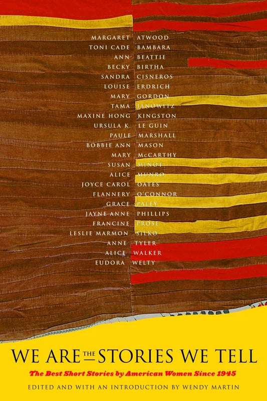 We Are the Stories We Tell: The Best Short Stories by North American Women Since 1945 - 7741