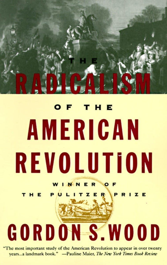 The Radicalism of the American Revolution The Happy Book Stack
