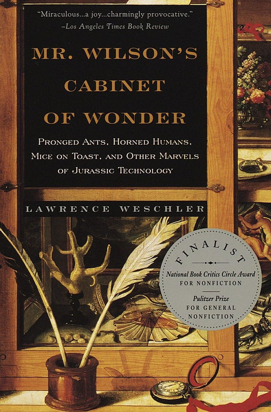 Mr. Wilson's Cabinet of Wonder: Pronged Ants, Horned Humans, Mice on Toast, and Other Marvels of Jurassic Technology - 2460