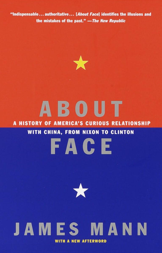 About Face: A History of America's Curious Relationship with China, from Nixon to Clinton The Happy Book Stack