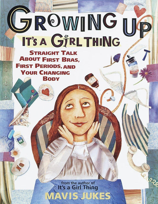 Growing Up: It's a Girl Thing: Straight Talk about First Bras, First Periods, and Your Changing Body The Happy Book Stack