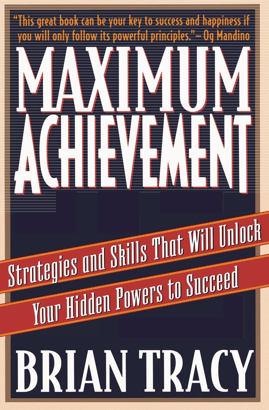 Maximum Achievement: Strategies and Skills That Will Unlock Your Hidden Powers to Succeed The Happy Book Stack