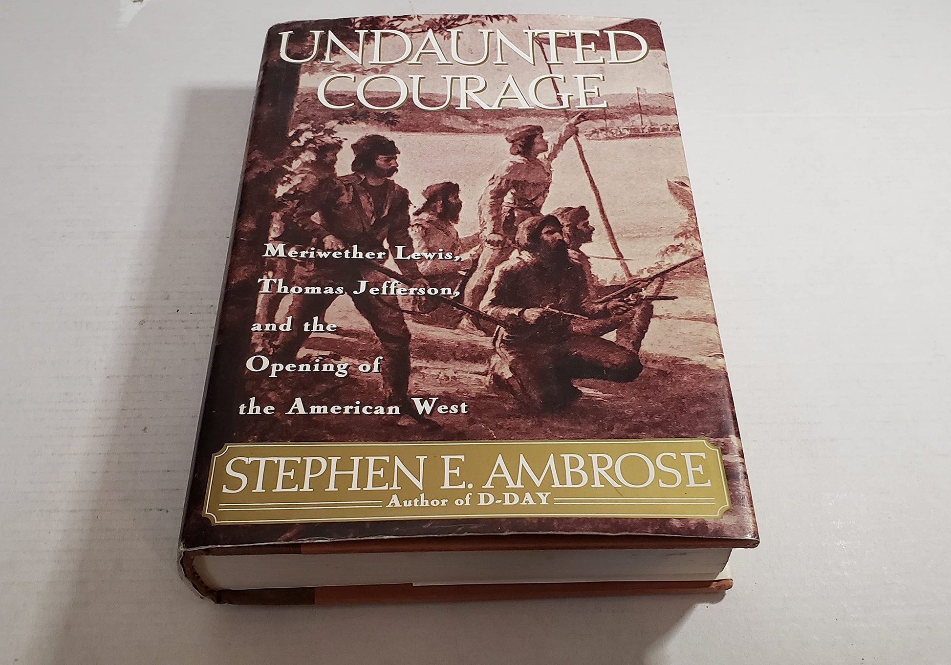 Undaunted Courage: Meriwether Lewis, Thomas Jefferson and the Opening of the American West The Happy Book Stack