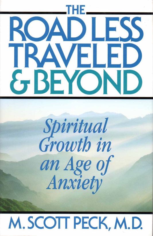 The Road Less Traveled And Beyond : Spiritual Growth In An Age Of Anxiety The Happy Book Stack