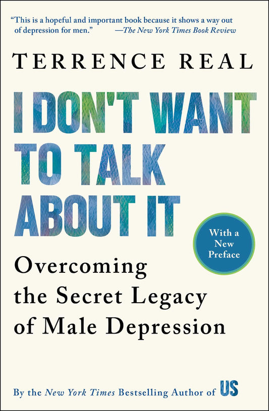 I Don't Want to Talk About It: Overcoming the Secret Legacy of Male Depression The Happy Book Stack