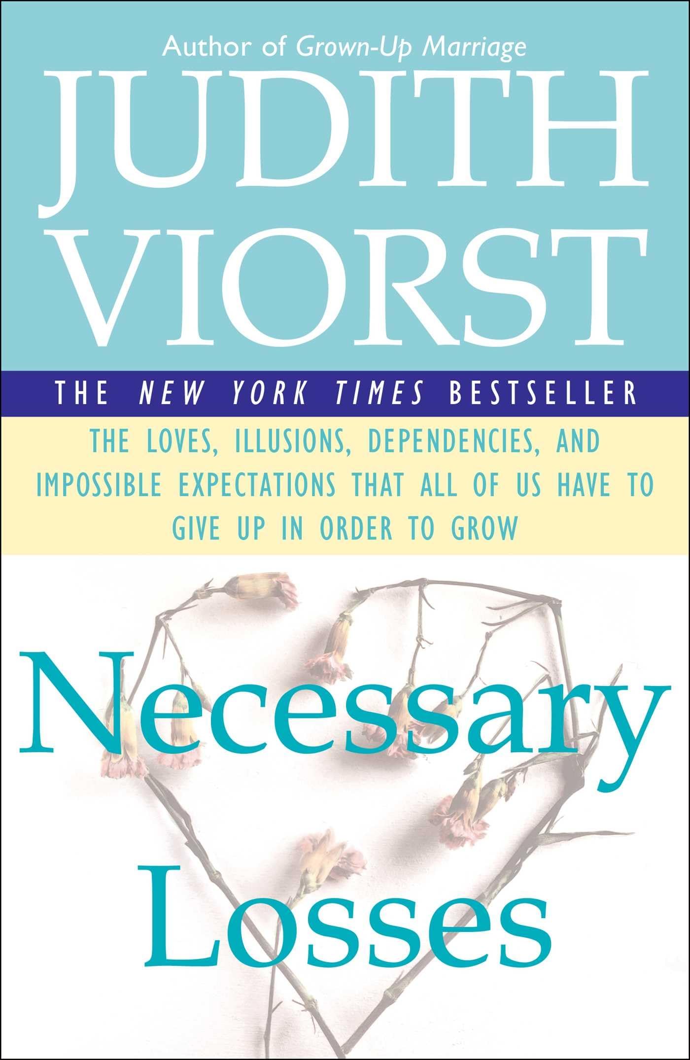 Necessary Losses: The Loves, Illusions, Dependencies, and Impossible Expectations That All of Us Have to Give Up in Order to Grow - 8884