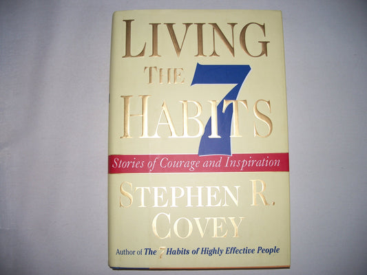 Living the 7 Habits Stories of Courage and Inspiration The Happy Book Stack