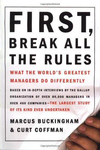 First, Break All the Rules: What the World's Greatest Managers Do Differently - 4590