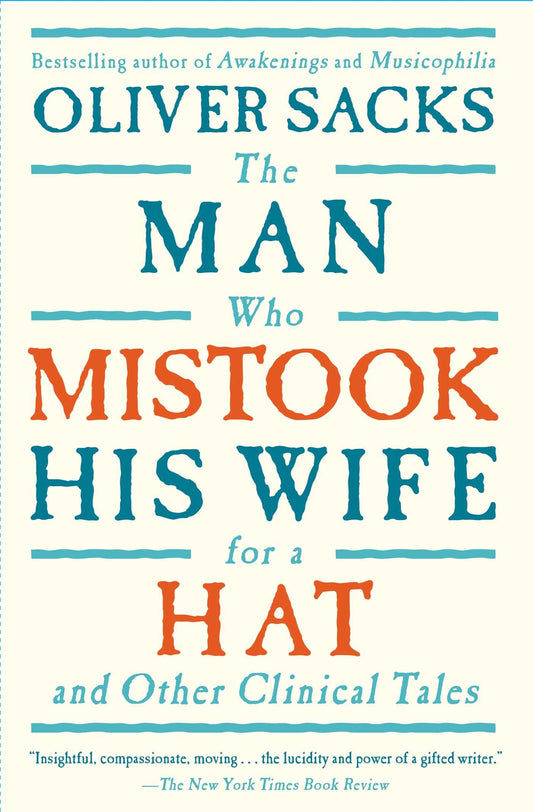 The Man Who Mistook His Wife For A Hat: And Other Clinical Tales The Happy Book Stack