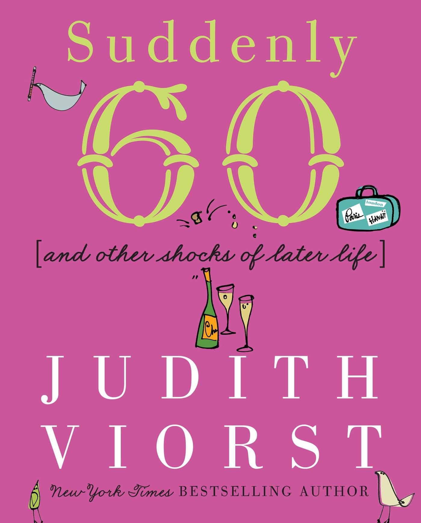 Suddenly Sixty: And Other Shocks of Later Life (Judith Viorst's Decades) The Happy Book Stack