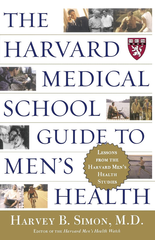 The Harvard Medical School Guide to Men's Health: Lessons from the Harvard Men's Health Studies (Well-Being Centre = Centre Du Mieux-Etre (Collection)) The Happy Book Stack