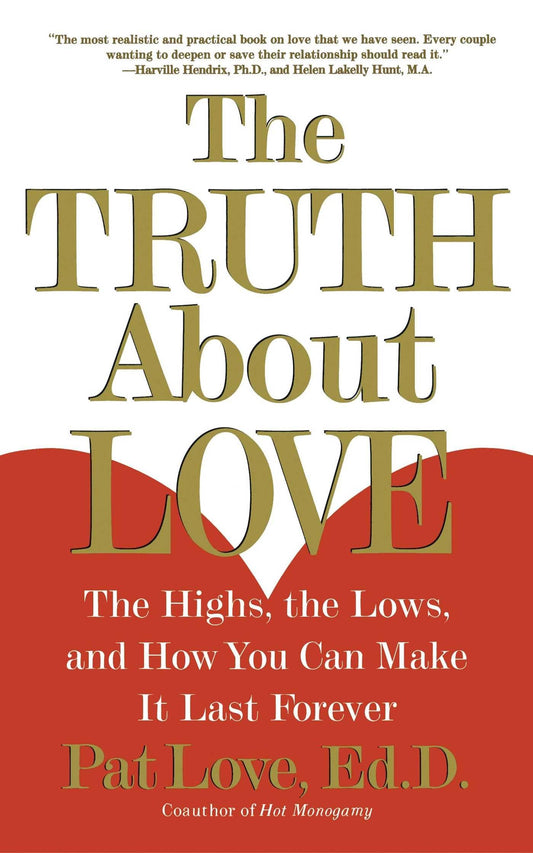 The Truth About Love: The Highs, the Lows, and How You Can Make It Last Forever - 1462