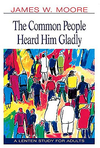 The Common People Heard Him Gladly Lent 2004: A Lenten Study for Adults The Happy Book Stack