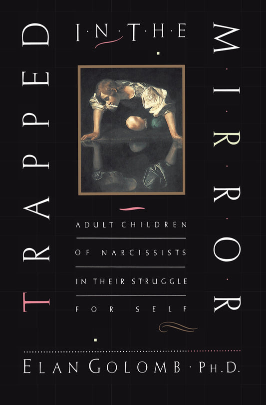 Trapped in the Mirror: Adult Children of Narcissists in their Struggle for Self The Happy Book Stack