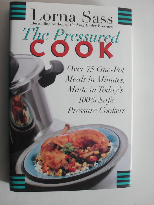 The Pressured Cook: Over 75 One-Pot Meals In Minutes, Made In Today's 100% Safe Pressure Cookers The Happy Book Stack