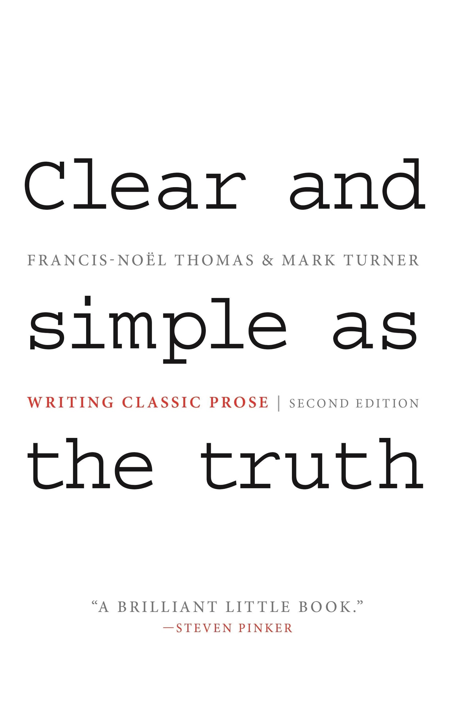 Clear and Simple as the Truth: Writing Classic Prose - Second Edition The Happy Book Stack