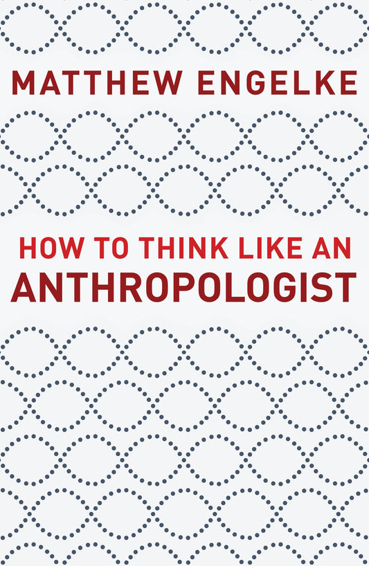 How to Think Like an Anthropologist The Happy Book Stack
