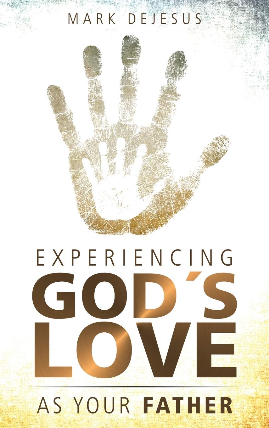 Experiencing God's Love as Your Father The Happy Book Stack
