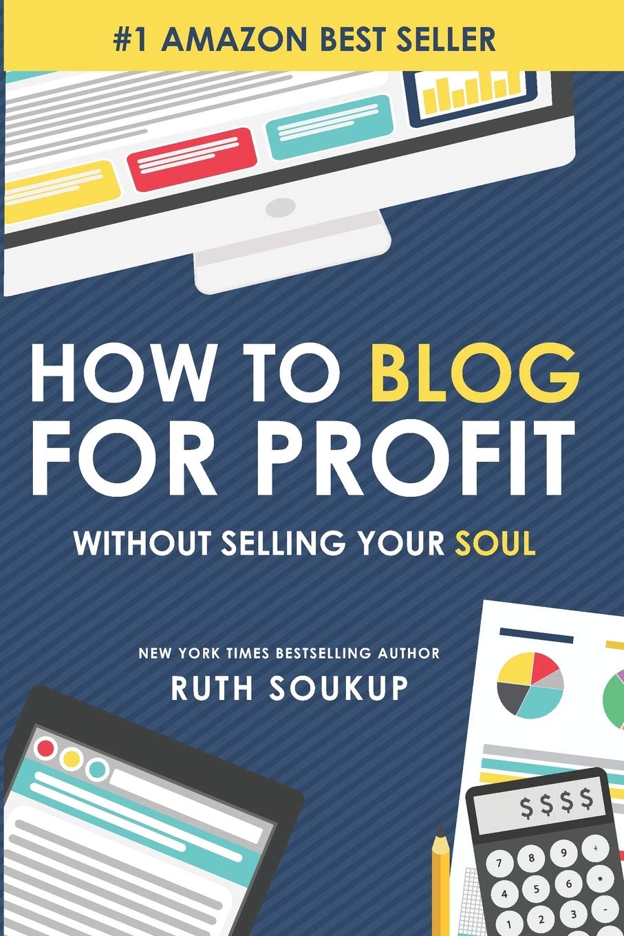 How To Blog For Profit: Without Selling Your Soul The Happy Book Stack