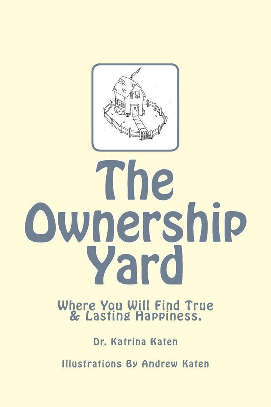 The Ownership Yard: Where You Will Find True & Lasting Happiness - 8694